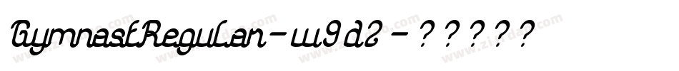 GymnastRegular-w9d2字体转换 GymnastRegular-w9d2字体转换