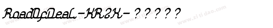 RoadOfDeal-KR2X字体转换 RoadOfDeal-KR2X字体转换