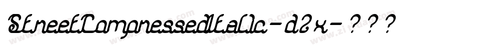 StreetCompressedItalic-d2x字体转换