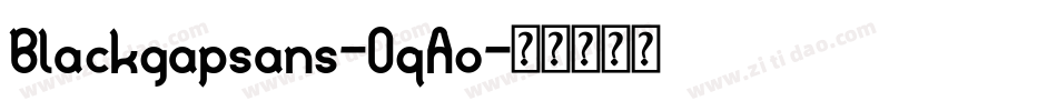 Blackgapsans-OqAo字体转换 Blackgapsans-OqAo字体转换