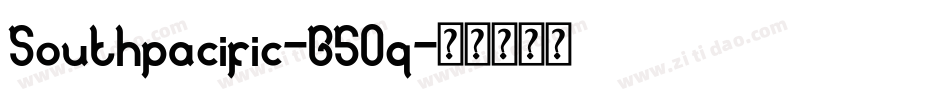 Southpacific-G5Oq字体转换 Southpacific-G5Oq字体转换