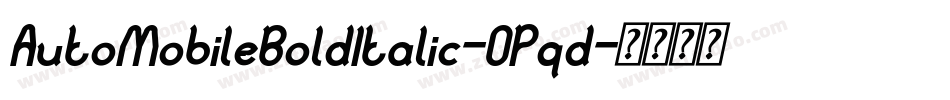 AutoMobileBoldItalic-0Pqd字体转换