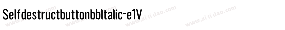 SelfdestructbuttonbbItalic-e1V6字体转换 SelfdestructbuttonbbItalic-e1V6字体转换
