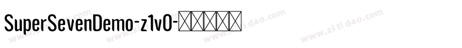 SuperSevenDemo-z1v0字体转换 SuperSevenDemo-z1v0字体转换