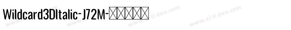 Wildcard3DItalic-J72M字体转换