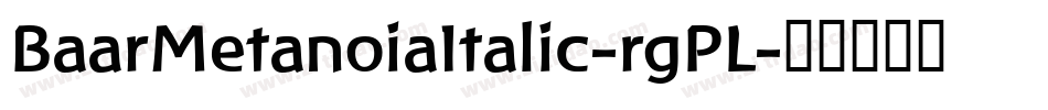 BaarMetanoiaItalic-rgPL字体转换