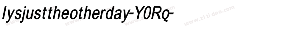Iysjusttheotherday-Y0Rq字体转换