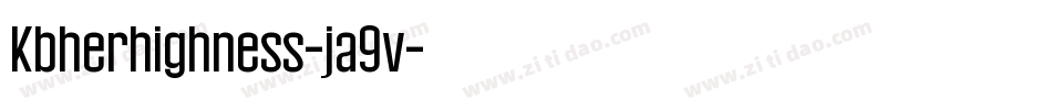 Kbherhighness-ja9v字体转换 Kbherhighness-ja9v字体转换
