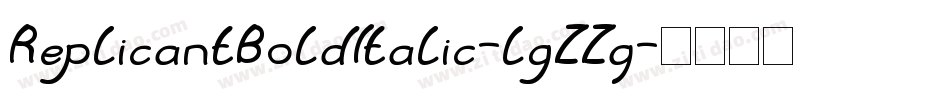 ReplicantBoldItalic-lgZZq字体转换 ReplicantBoldItalic-lgZZq字体转换