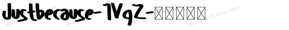 Justbecause-1VgZ字体转换