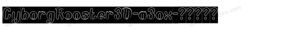 CyborgRooster3D-a3ox字体转换