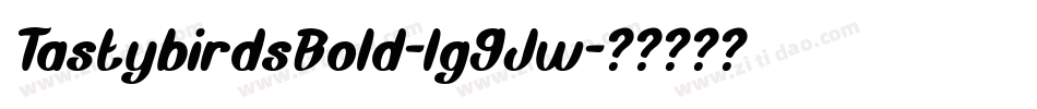 TastybirdsBold-lg9Jw字体转换