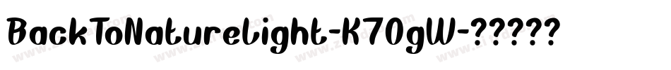 BackToNatureLight-K70gW字体转换