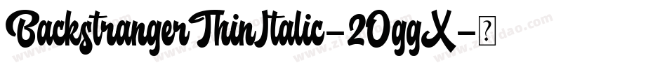 BackstrangerThinItalic-2OggX字体转换