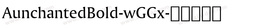 AunchantedBold-wGGx字体转换