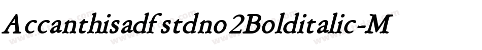 Accanthisadfstdno2Bolditalic-MdaY字体转换