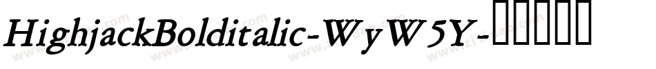 HighjackBolditalic-WyW5Y字体转换