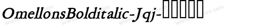 OmellonsBolditalic-Jqj字体转换