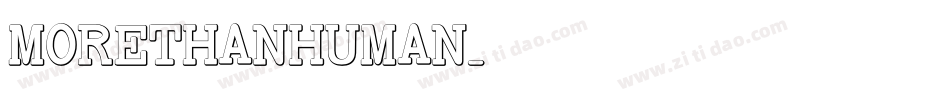MORETHANHUMAN字体转换