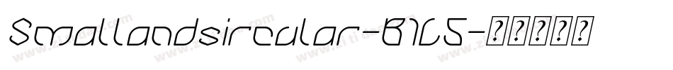Smallandsircular-B1L5字体转换 Smallandsircular-B1L5字体转换