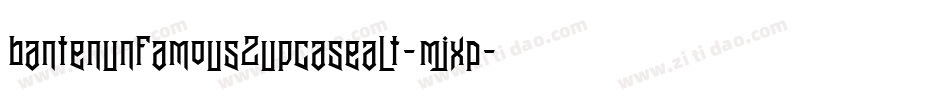 Bantenunfamous2upcasealt-mJxP字体转换