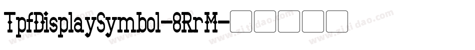 TpfDisplaySymbol-8RrM字体转换