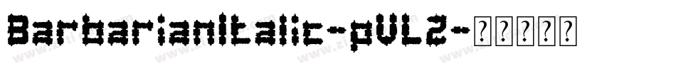 BarbarianItalic-pVLZ字体转换