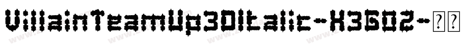 VillainTeamUp3DItalic-X3G0Z字体转换