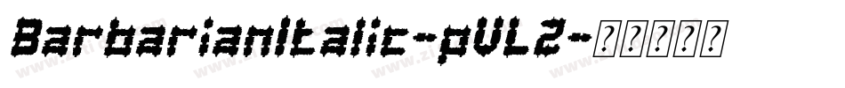 BarbarianItalic-pVLZ字体转换