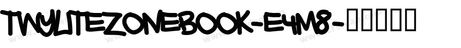 TwylitezoneBook-E4M8字体转换 TwylitezoneBook-E4M8字体转换