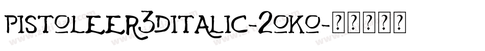 Pistoleer3DItalic-2oKo字体转换