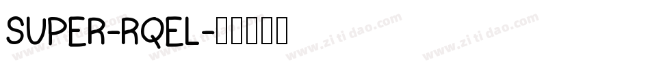 Super-RqEl字体转换 Super-RqEl字体转换
