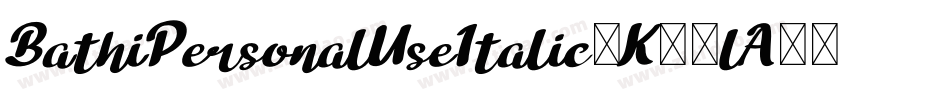 BathiPersonalUseItalic-K70lA字体转换