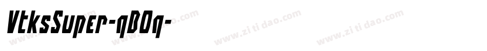VtksSuper-qBOq字体转换 VtksSuper-qBOq字体转换