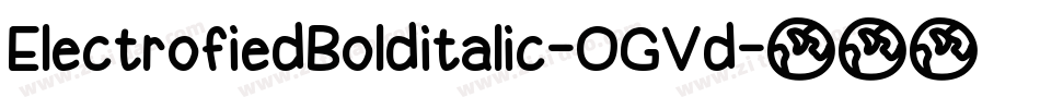 ElectrofiedBolditalic-OGVd字体转换