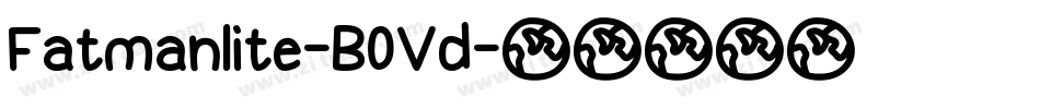 Fatmanlite-B0Vd字体转换
