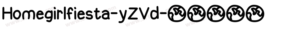 Homegirlfiesta-yZVd字体转换 Homegirlfiesta-yZVd字体转换