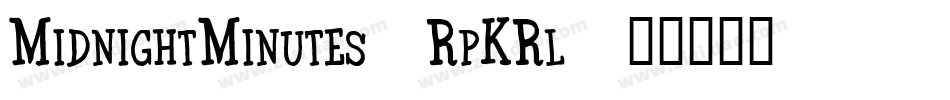 MidnightMinutes-RpKRl字体转换 MidnightMinutes-RpKRl字体转换