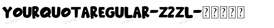 YourQuotaRegular-z2zl字体转换