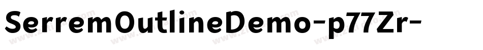 SerremOutlineDemo-p77Zr字体转换