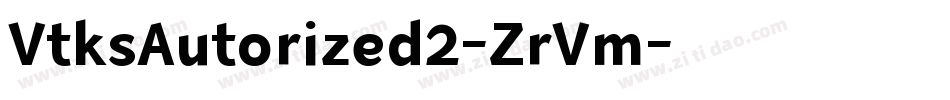 VtksAutorized2-ZrVm字体转换