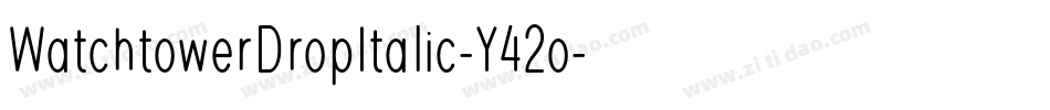 WatchtowerDropItalic-Y42o字体转换