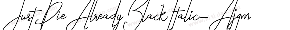 JustDieAlreadyBlackItalic-Ajqm字体转换