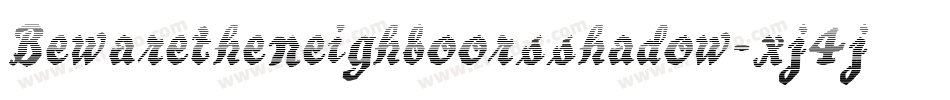 Bewaretheneighboorsshadow-xj4j字体转换