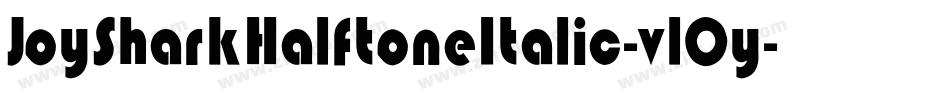JoySharkHalftoneItalic-vlOy字体转换