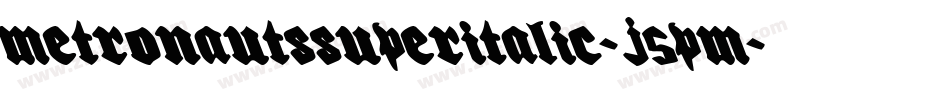 MetronautsSuperItalic-j5pM字体转换