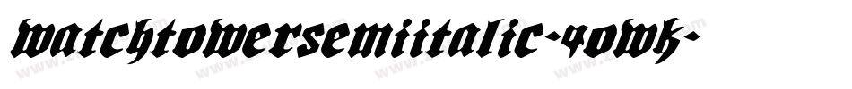 WatchtowerSemiItalic-40wK字体转换