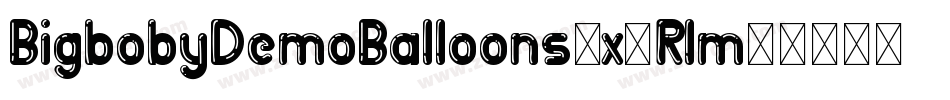 BigbobyDemoBalloons-x3Rlm字体转换