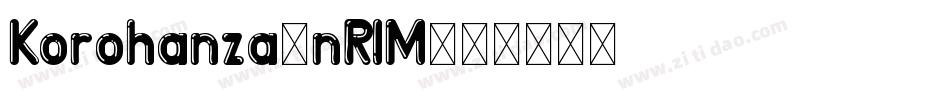 Korohanza-nRlM字体转换