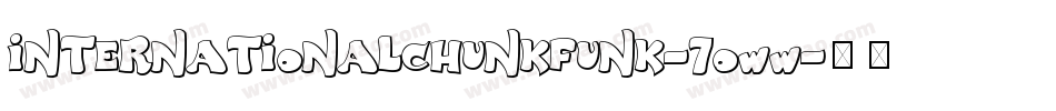 InternationalChunkfunk-7Oww字体转换 InternationalChunkfunk-7Oww字体转换